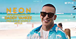 Pronto se estrena en Netflix ‘Neón’, una comedia de reggaeton de Daddy Yankee
